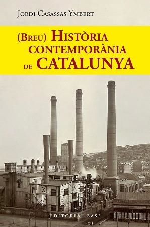 HISTÒRIA CONTEMPORÀNIA DE CATALUNYA (BREU) | 9788410131767 | CASASSAS YMBERT, JORDI | Llibreria Huch - Llibreria online de Berga 