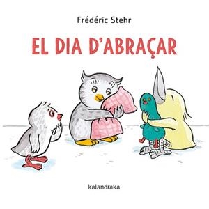 DIA D'ABRAÇAR, EL | 9788418558061 | STEHR, FRÉDÉRICK | Llibreria Huch - Llibreria online de Berga 