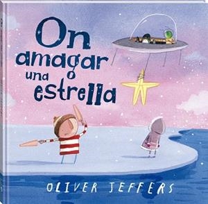 ON AMAGAR UNA ESTRELLA | 9788419913548 | JEFFERS, OLIVER | Llibreria Huch - Llibreria online de Berga 