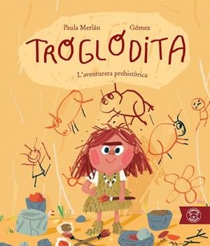 TROGLODITA. L'AVENTURERA PREHISTÒRICA | 9791387501228 | MERLÁN, PAULA | Llibreria Huch - Llibreria online de Berga 