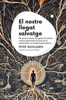 NOSTRE LLEGAT SALVATGE, EL | 9788413564791 | WOHLLEBEN, PETER | Llibreria Huch - Llibreria online de Berga 