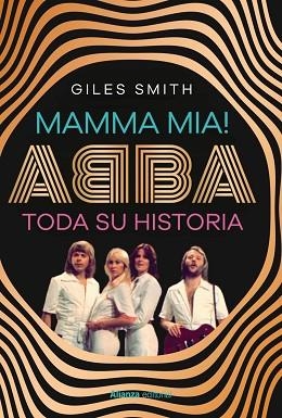 MAMMA MIA! ABBA, TODA SU HISTORIA | 9788411489348 | SMITH, GILES | Llibreria Huch - Llibreria online de Berga 