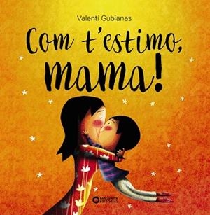 COM T'ESTIMO, MAMA! | 9788448963453 | GUBIANAS, VALENTÍ | Llibreria Huch - Llibreria online de Berga 