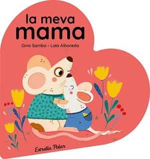 MEVA MAMA. LLIBRE DE CARTRÓ EN FORMA DE COR | 9788413899480 | SAMBA, GINA | Llibreria Huch - Llibreria online de Berga 