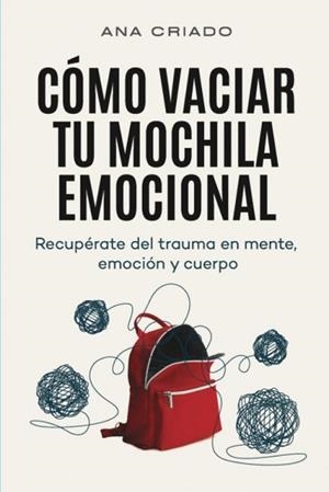COMO VACIAR TU MOCHILA EMOCIONAL | 9788409433957 | CRIADO CARPIO, ANA | Llibreria Huch - Llibreria online de Berga 