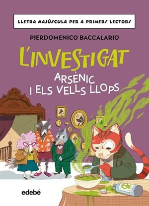 INVESTIGAT: ARSÈNIC I ELS VELLS LLOPS | 9788468374178 | BACCALARIO, PIERDOMENICO | Llibreria Huch - Llibreria online de Berga 