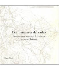 MUNTANYES DEL CARBÓ, LES | 9788409714575 | RIBERA FUENTES, OLEGUER | Llibreria Huch - Llibreria online de Berga 