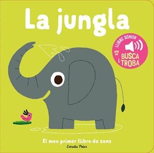 JUNGLA, LA. EL MEU PRIMER LLIBRE DE SONS | 9788413899381 | BILLET, MARION | Llibreria Huch - Llibreria online de Berga 