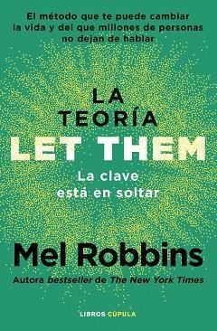 TEORÍA LET THEM. LA CLAVE ESTÁ EN SOLTAR, LA | 9788448042806 | ROBBINS, MEL | Llibreria Huch - Llibreria online de Berga 