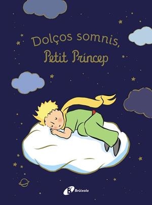 DOLÇOS SOMNIS, PETIT PRÍNCEP! | 9788413494654 | DE SAINT-EXUPÉRY, ANTOINE | Llibreria Huch - Llibreria online de Berga 