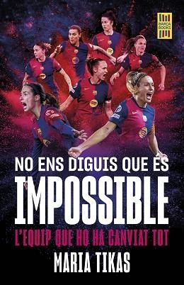 NO ENS DIGUIS QUE ÉS IMPOSSIBLE | 9788448042677 | TIKAS, MARIA | Llibreria Huch - Llibreria online de Berga 