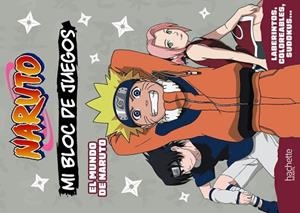 BLOC DE JUEGOS NARUTO. EL MUNDO DE NARUTO | 9788419804693 | VARIOS AUTORES | Llibreria Huch - Llibreria online de Berga 