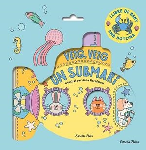 VEIG, VEIG. UN SUBMARÍ! LLIBRE DE BANY | 9788413899572 | FLORSDEFUM, ANNA | Llibreria Huch - Llibreria online de Berga 