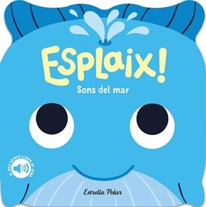 ESPLAIX! SONS DEL MAR. EL MEU PRIMER LLIBRE DE SONS | 9788418444920 | DALL'AVA, CAROLINE | Llibreria Huch - Llibreria online de Berga 