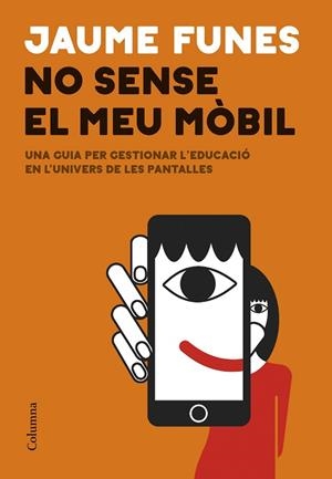 NO SENSE EL MEU MÒBIL | 9788466433914 | FUNES, JAUME | Llibreria Huch - Llibreria online de Berga 