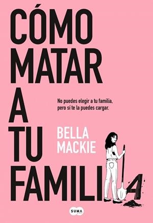 CÓMO MATAR A TU FAMILIA | 9788491297987 | MACKIE, BELLA | Llibreria Huch - Llibreria online de Berga 