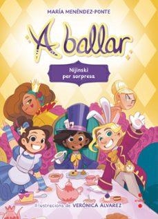 A BALLAR 3. NIJINSKI PER SORPRESA | 9788466158657 | MENÉNDEZ-PONTE, MARÍA | Llibreria Huch - Llibreria online de Berga 