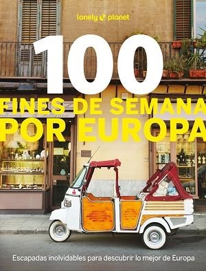 100 FINES DE SEMANA POR EUROPA | 9788408297772 | ANGOT, CLAIRE/BACQUET, RODOLPHE/CARILLET, JEAN-BERNARD/DUVILLARD, ASTRID/HAINAUT, JULIE/LENOIR, ALEX | Llibreria Huch - Llibreria online de Berga 