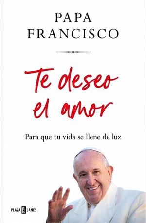 TE DESEO EL AMOR | 9788401035975 | PAPA FRANCISCO | Llibreria Huch - Llibreria online de Berga 