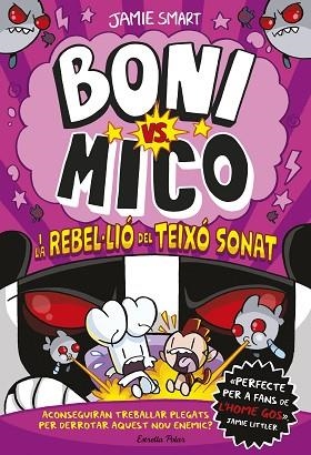 BONI VS. MICO 5. BONI VS. MICO I LA REBEL·LIÓ DEL TEIXÓ SONAT | 9791387519988 | SMART, JAMIE | Llibreria Huch - Llibreria online de Berga 