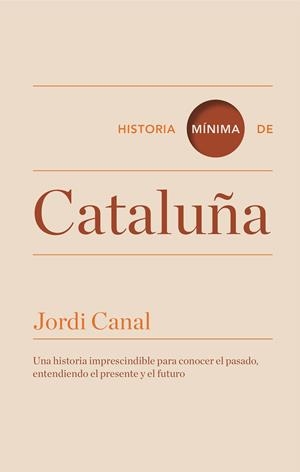 HISTORIA MÍNIMA DE CATALUÑA | 9788416142088 | CANAL, JORDI | Llibreria Huch - Llibreria online de Berga 