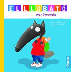 LLOBATÓ VA A L'ESCOLA, EL | 9791039527972 | LALLEMAND, ORIANNE | Llibreria Huch - Llibreria online de Berga 