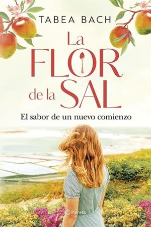 FLOR DE LA SAL. EL SABOR DE UN NUEVO COMIENZO, LA | 9788408306207 | BACH, TABEA | Llibreria Huch - Llibreria online de Berga 