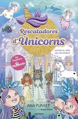 RESCATADORES D'UNICORNS 7 - VIATGE AL PAÍS DE LES NIMFES | 9788410395176 | PUNSET, ANA | Llibreria Huch - Llibreria online de Berga 