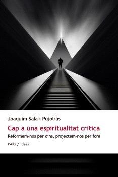 CAP A UNA ESPIRITUALITAT CRITICA | 9788412986266 | SALA I PUJOLRÀS, JOAQUIM | Llibreria Huch - Llibreria online de Berga 