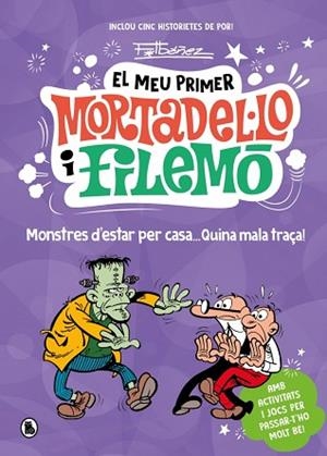 MEU PRIMER MORTADEL·LO I FILEMÓ - MONSTRES D'ESTAR PER CASA... QUINA GRÀCIA! | 9788402430793 | IBÁÑEZ, FRANCISCO | Llibreria Huch - Llibreria online de Berga 