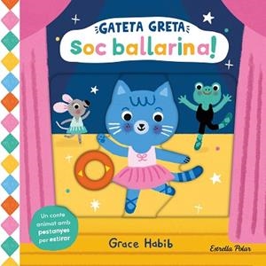 GATETA GRETA. SOC BALLARINA! | 9788413899299 | HABIB, GRACE | Llibreria Huch - Llibreria online de Berga 