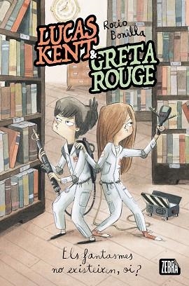 LUCAS KENT & GRETA ROUGE 2. ELS FANTASMES NO EXISTEIXEN, OI? | 9788410302358 | ROCIO BONILLA | Llibreria Huch - Llibreria online de Berga 