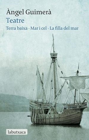 TEATRE: TERRA BAIXA · MAR I CEL · LA FILLA DEL MAR | 9788492549894 | GUIMERÀ, ÀNGEL | Llibreria Huch - Llibreria online de Berga 
