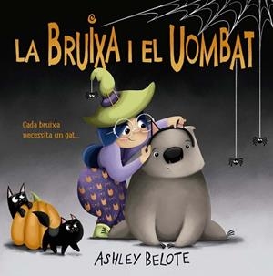 BRUIXA I EL UOMBAT, LA | 9788491458609 | BELOTE, ASHLEY | Llibreria Huch - Llibreria online de Berga 