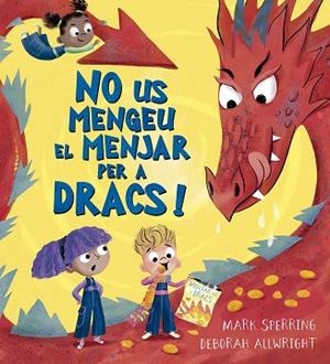 NO US MENGEU EL MENJAR PER A DRACS! | 9788491458524 | MARK SPERRING | Llibreria Huch - Llibreria online de Berga 