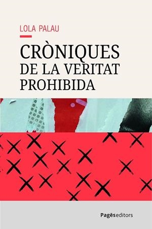 CRÒNIQUES DE LA VERITAT PROHIBIDA | 9788413036656 | PALAU, LOLA | Llibreria Huch - Llibreria online de Berga 