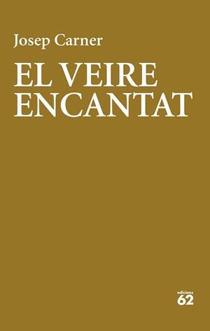 VEIRE ENCANTAT, EL | 9788429782974 | CARNER, JOSEP | Llibreria Huch - Llibreria online de Berga 