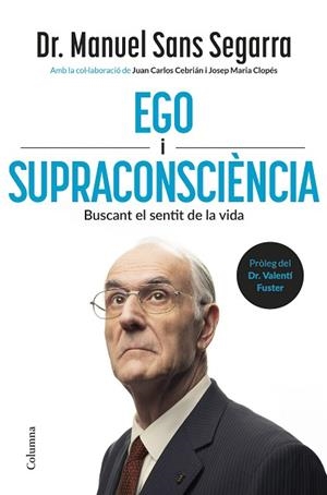 EGO I SUPRACONSCIÈNCIA | 9788466434218 | DR. MANUEL SANS SEGARRA/CEBRIÁN, JUAN CARLOS/CLOPÉS, JOSEP MARIA | Llibreria Huch - Llibreria online de Berga 