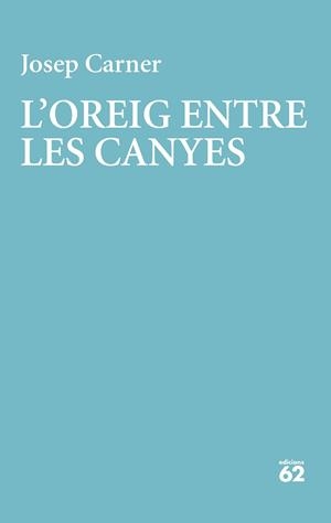 OREIG ENTRE LES CANYES, L' | 9788429782998 | CARNER, JOSEP | Llibreria Huch - Llibreria online de Berga 