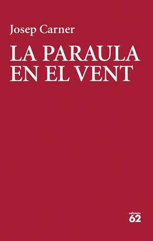 PARAULA EN EL VENT, LA | 9788429783018 | CARNER, JOSEP | Llibreria Huch - Llibreria online de Berga 