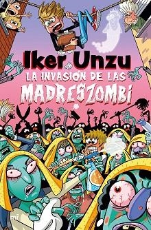 INVASIÓN DE LAS MADRESZOMBI, LA | 9788427054073 | UNZU, IKER | Llibreria Huch - Llibreria online de Berga 