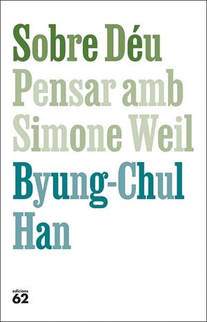 SOBRE DÉU. PENSAR AMB SIMONE WEIL | 9788429782813 | HAN, BYUNG-CHUL | Llibreria Huch - Llibreria online de Berga 