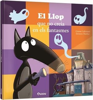 LLOP QUE NO CREIA EN ELS FANTASMES, EL | 9791039563291 | LALLEMAND, ORIANNE/THUILLIER, ÉLÉONORE | Llibreria Huch - Llibreria online de Berga 