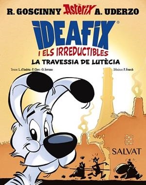 IDEAFIX I ELS IRREDUCTIBLES, 7. LA TRAVESSIA DE LUTÈCIA | 9788469644010 | GOSCINNY, RENÉ/D'ANDRÉA, LISON/CLERC, PHILIPPE/SERRANO, OLIVIER | Llibreria Huch - Llibreria online de Berga 