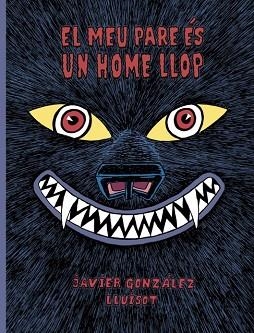 EL MEU PARE ÈS UN HOME LLOP | 9788416427819 | GONZÁLEZ, JAVIER/LLUÏSOT | Llibreria Huch - Llibreria online de Berga 