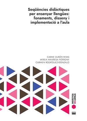 SEQÜÈNCIES DIDÀCTIQUES PER ENSENYAR LLENGÜES: FONAMENTS, DISSENY I IMPLEMENTACIÓ | 9788491913405 | DURÁN RIVAS, CARME/MANRESA POTRONY, MIREIA/RODRÍGUEZ-GONZALO, CARMEN | Llibreria Huch - Llibreria online de Berga 
