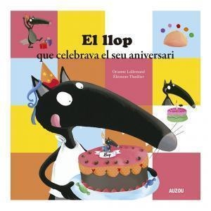 LLOP QUE CELEBRAVA EL SEU ANIVERSARI, EL | 9782733879924 | LALLEMAND, ORIANNE/THUILLIER, ÉLÉONORE | Llibreria Huch - Llibreria online de Berga 