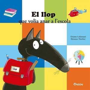 LLOP QUE VOLIA ANAR A L’ESCOLA, EL | 9791039519564 | LALLEMAND, ORIANNE | Llibreria Huch - Llibreria online de Berga 
