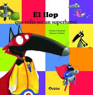LLOP QUE VOLIA SER UN SUPERHEROI, EL | 9791039520720 | LALLEMAND, ORIANNE | Llibreria Huch - Llibreria online de Berga 