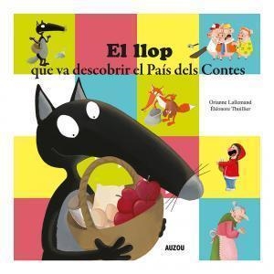 LLOP QUE VA DESCOBRIR EL PAÍS DELS CONTES, EL | 9782733883891 | LALLEMAND, ORIANNE | Llibreria Huch - Llibreria online de Berga 